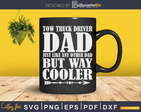 Funny Tow Truck Driver Dad Repo Man Car Recovery Svg Cricut