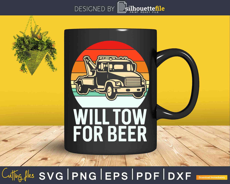 Funny Tow Truck Driver Operator Gift Will For Beer Svg Dxf