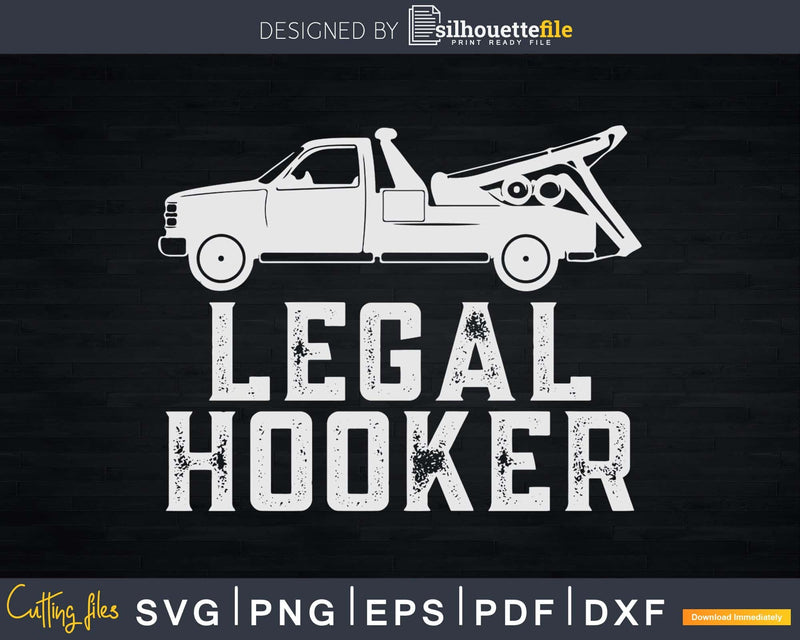 Funny Tow Truck Legal Hooker Shirt Hooking Towing Svg