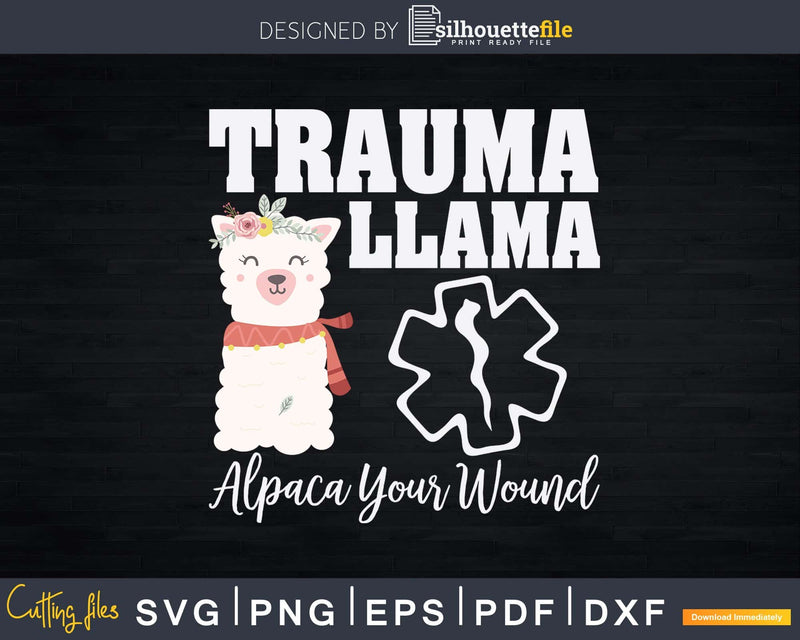 Funny Trauma llama Alpaca Your Wound Nurse Svg Llama Print