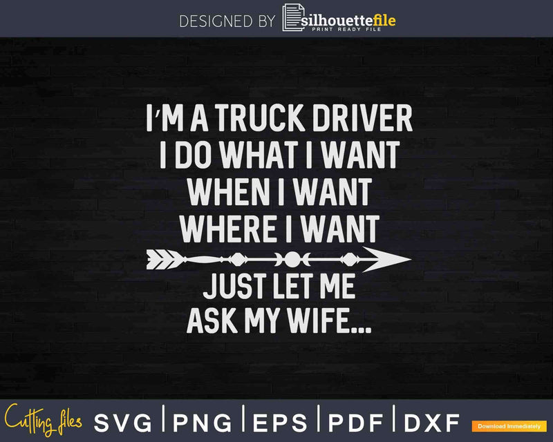 Funny Truck Driver Husband Ask My Wife Trucker Svg Cricut