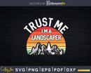Funny Trust Me I’m a Landscaper Svg Dxf Cut Files