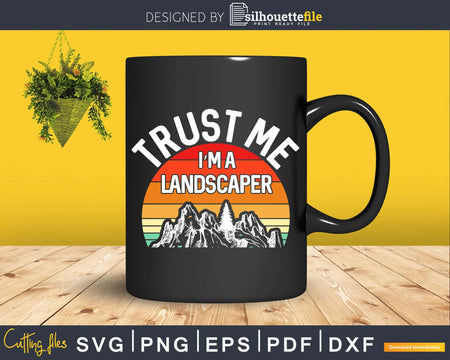 Funny Trust Me I’m a Landscaper Svg Dxf Cut Files
