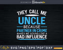Funny Uncle Partner In Crime Like Bad Influence Svg Dxf Png