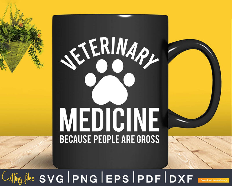 Funny Veterinarian Veterinary Medicine People Are Gross Svg