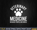 Funny Veterinarian Veterinary Medicine People Are Gross Svg
