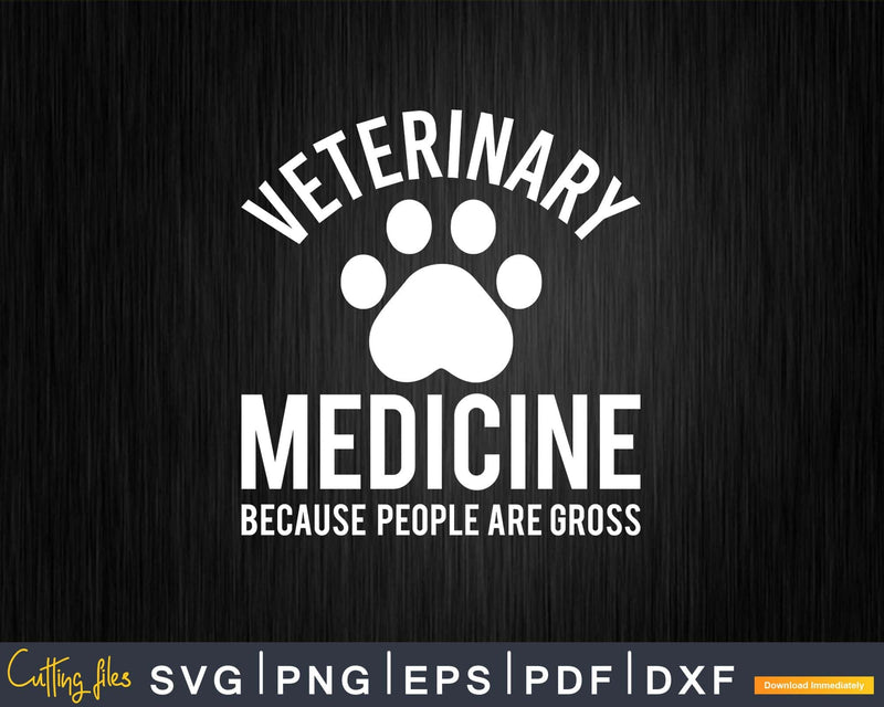 Funny Veterinarian Veterinary Medicine People Are Gross Svg