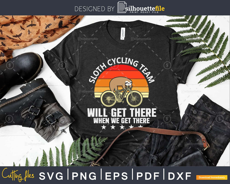 Funny Vintage Sloth Cycling Team We Well Get There When svg
