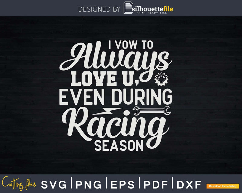 Funny Vow to Love You Racing Season Drag Png Svg Vector