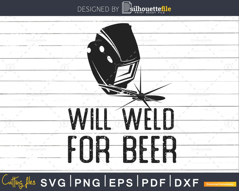 Funny Welder Welding Gifts Will Weld For Beer craft cut svg