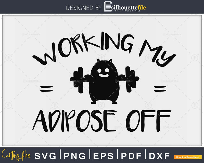 Funny Workout Saying working My Adipose off svg png