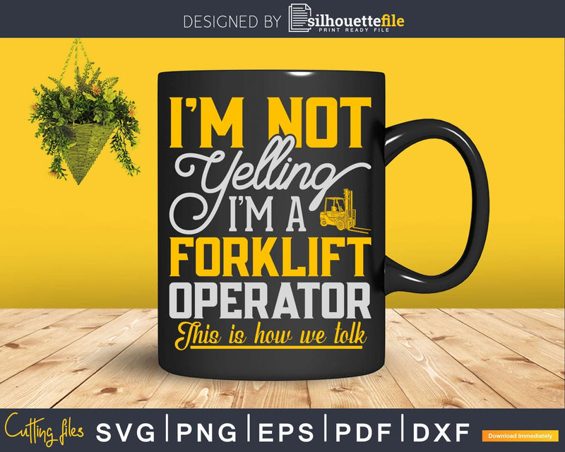 Funny Yelling Forklift Operator Truck Driver Svg Png Cricut