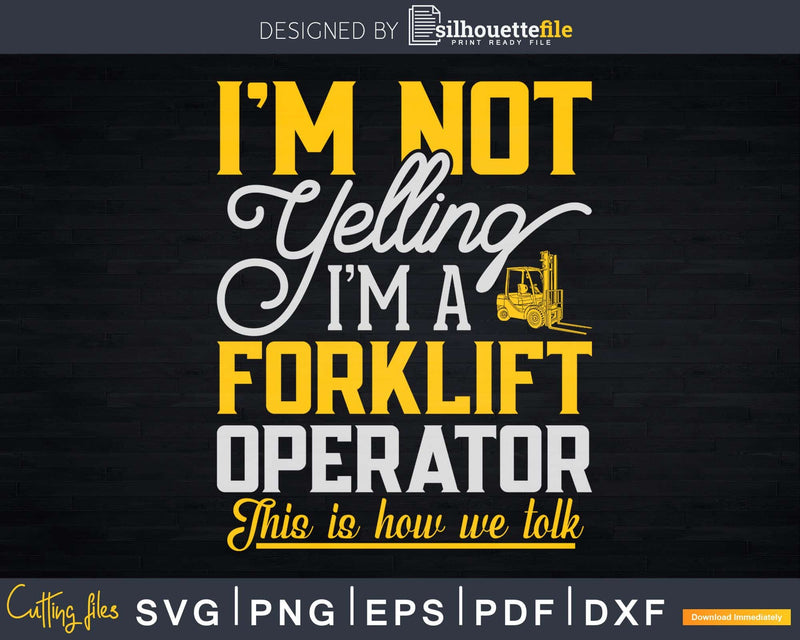 Funny Yelling Forklift Operator Truck Driver Svg Png Cricut