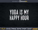 Funny Yoga Lover Peace Is My Happy Hour Svg Instant Cut