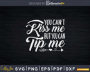 Funny You Can’t Kiss Me But Can Tip Waitress Bartender