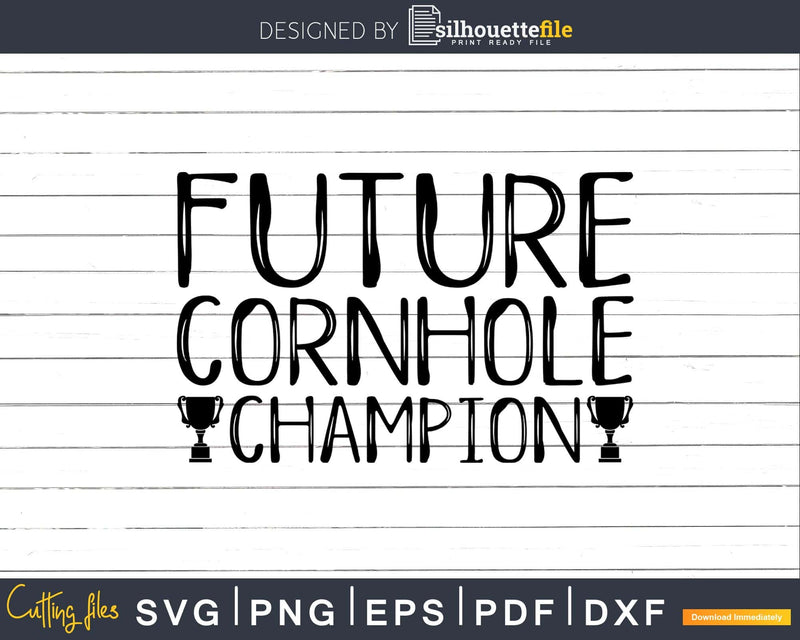 Future Cornhole Champion Baby Svg Dxf Png Cricut File