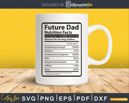 Future dad Nutrition Facts Funny Fathers Day Svg Diy Tshirt