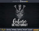 Future Detectorist Relic Hunter Svg Dxf Cut Files