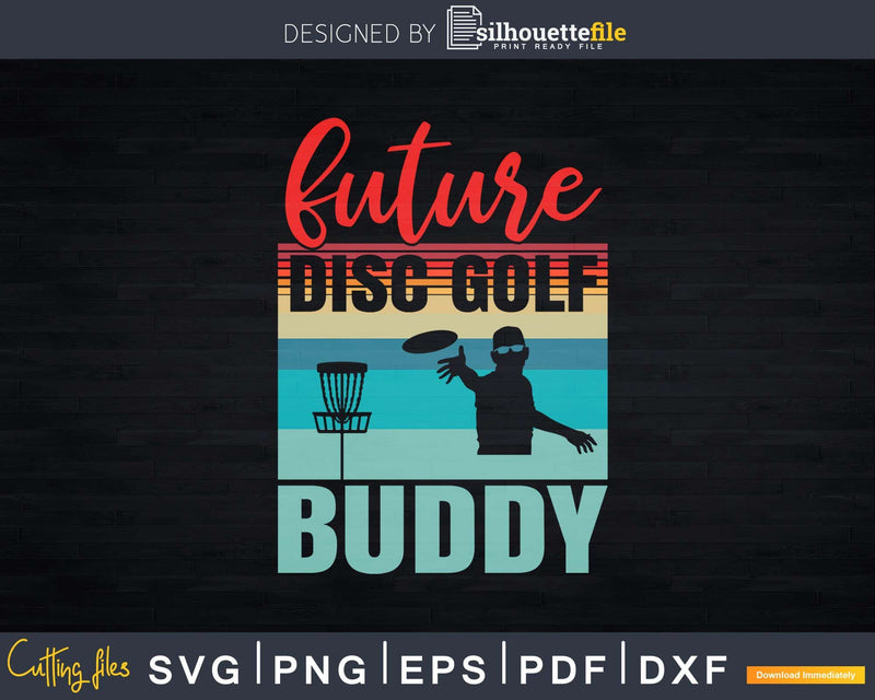 Future Disc Golf Buddy Frisbee Svg Craft Cut File