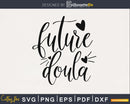 Future Doula svg cricut cut digital cutting files