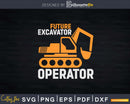 Future Excavator Operator Kids Construction Truck Svg Dxf