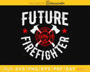 Future Firefighter Cricut svg PNG cut craft file