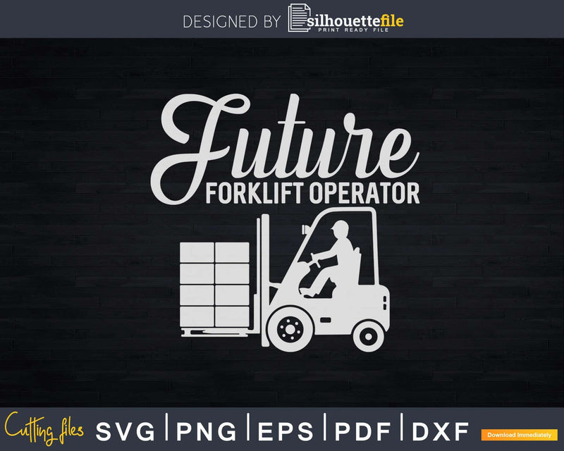 Future Forklift Operator Svg Png Cricut Cut Files