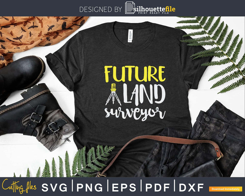 Future Land Surveyor Engineers T-shirt Svg Cut Files