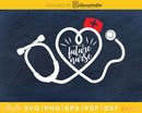 Future Nurse Stethoscope Heart svg cut ready to print files