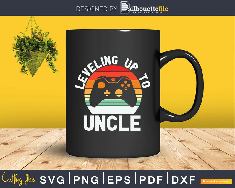 Future Promoted to Uncle Leveled Up To Svg Dxf Silhouette