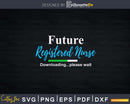 Future Registered Nurse Downloading...Please Wait Svg Png
