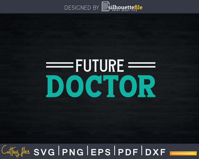 Future Student Doctor Ph.D Svg Png Dxf Printable Files