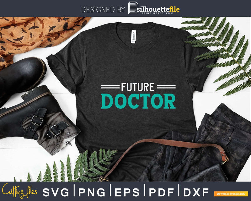 Future Student Doctor Ph.D Svg Png Dxf Printable Files