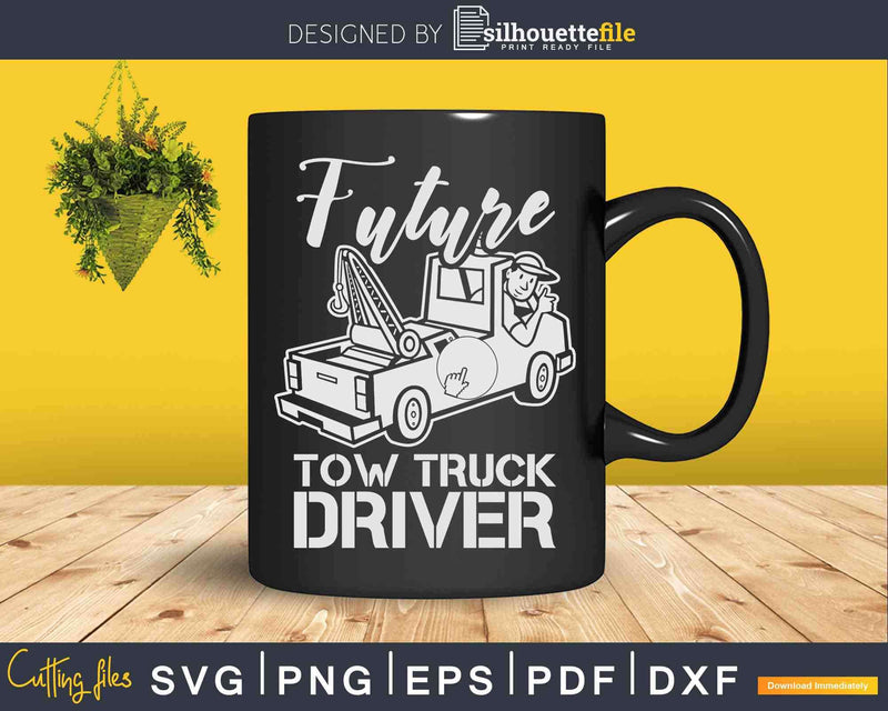 Future Tow Truck Driver Svg Cricut Files