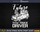Future Tow Truck Driver Svg Cricut Files
