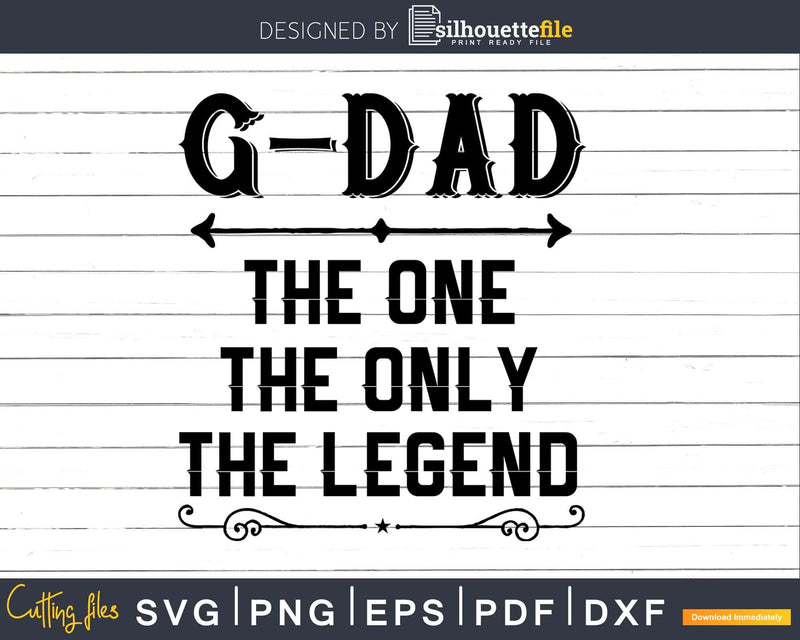 G-dad The One Only Legend Fathers Day Svg Design Cut Files