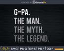 G-Pa The Man Myth Legend Svg Design Cricut Printable File