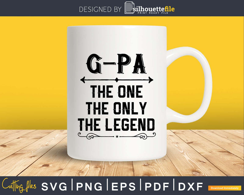G-pa The One Only Legend Fathers Day Svg Design Cut Files