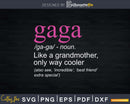 Gaga Definition Grandmother Only Way Cooler Svg Png