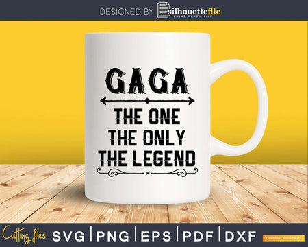 Gaga The One Only Legend Fathers Day Svg Design Cut Files