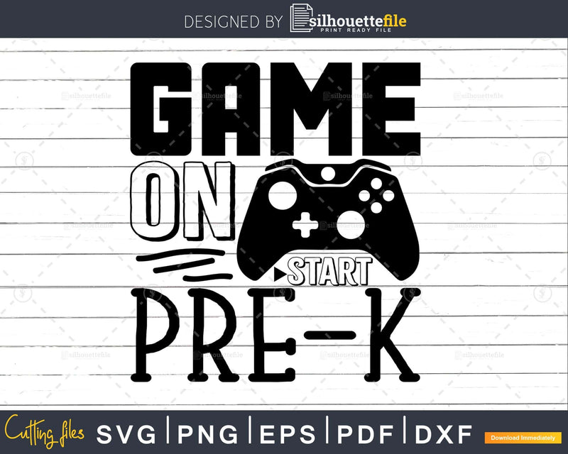 Game on Pre-K SVG DXF PNG 1st Day of School Svg Designs Cut