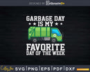 Garbage Day Is Favorite Trash Truck Svg Dxf Cut Files