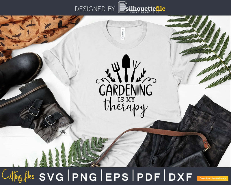 Gardening is my Therapy SVG PNG DXF Cricut Cut File