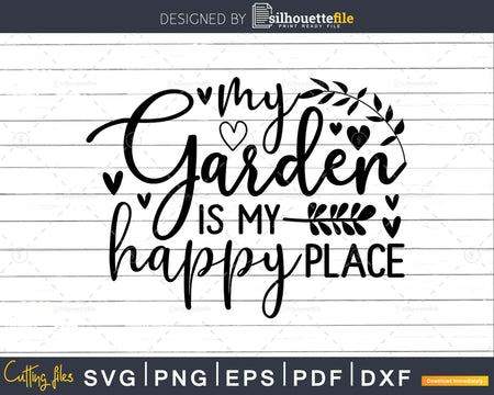 Gardening svg My Garden Is Happy Place cut digital files