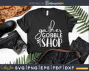 Gather Gobble Shop Thanksgiving Black Friday Svg Digital