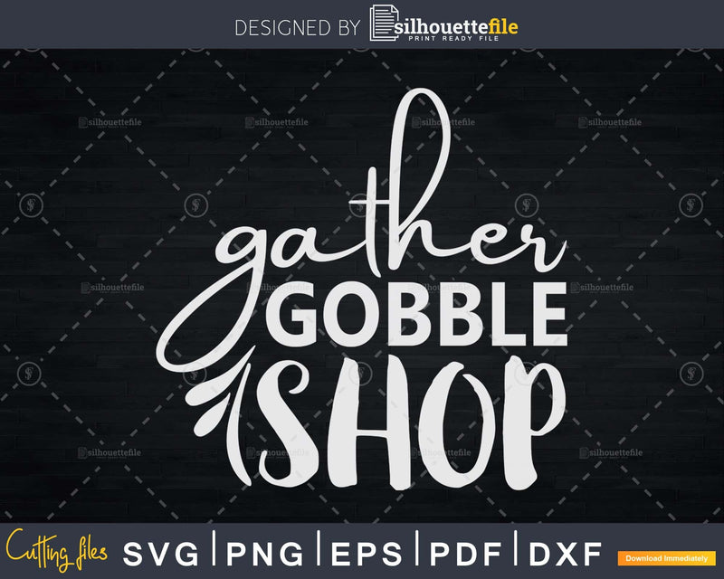 Gather Gobble Shop Thanksgiving Black Friday Svg Digital