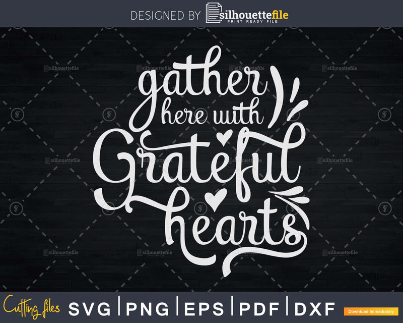 Gather here with Grateful Hearts Thanksgiving Svg Digital