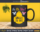 Gender Reveal What Will It Bee He or She Uncle Svg Dxf