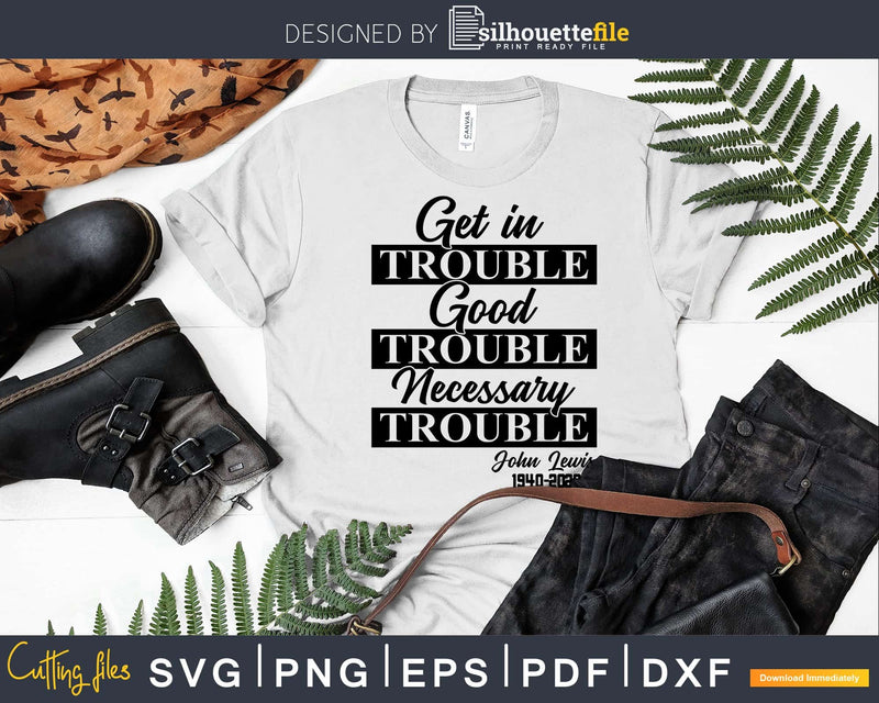 Get In Trouble Good Necessary John Lewis Quote Svg Design