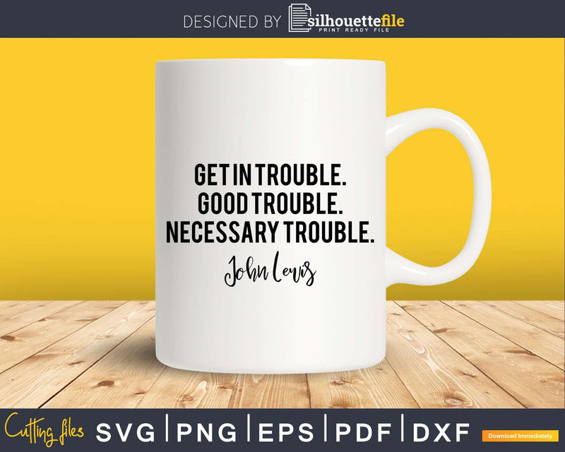 Get in Trouble Good Necessary Quote Svg Design Cut Files